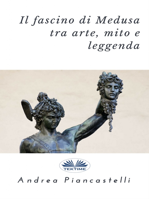 Title details for Il Fascino Di Medusa Tra Arte, Mito E Leggenda by Andrea Piancastelli - Available